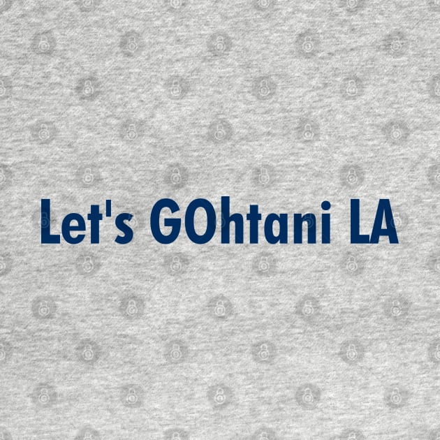 Let's GOhtani LA, Blue by Niemand